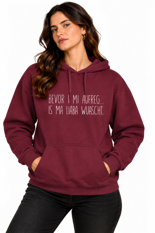 Hoodie "Bevor i mi aufreg, is ma liaber wuascht"